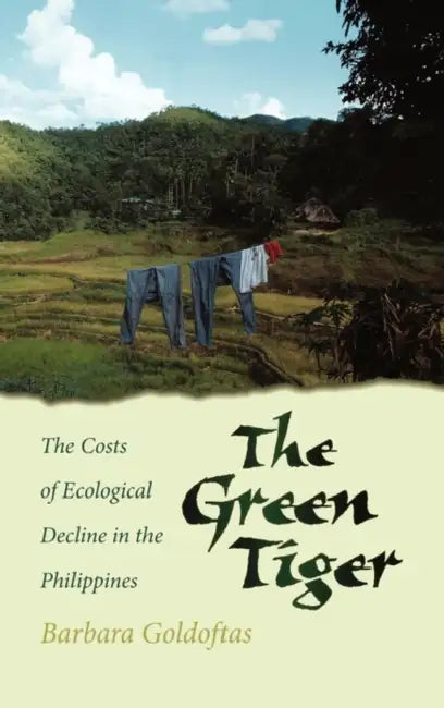 The Green Tiger: The Costs of Ecological Decline in the Philippines by Barbara Goldoftas