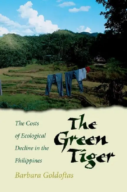 The Green Tiger: The Costs of Economic Decline in the Philippines by Barbara Goldoftas