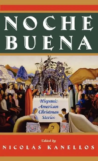 Noche Buena: Hispanic American Christmas Stories by Nicolas Kanellos