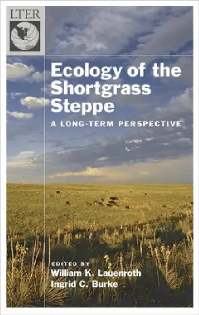 Ecology of the Shortgrass Steppe: A Long-Term Perspective by W. K. Lauenroth, I. C. Burke, William K. Lauenroth
