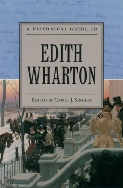 A Historical Guide to Edith Wharton by Carol J. Singley