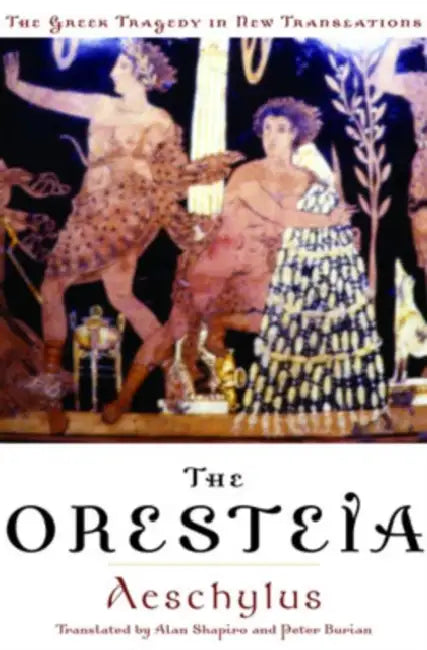 Oresteia by Aeschylus, Alan Shapiro, Peter Burian