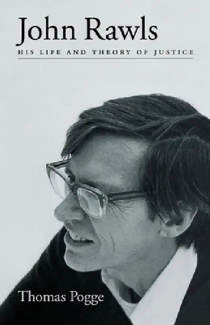John Rawls: His Life and Theory of Justice by Thomas Pogge, Michelle Kosch