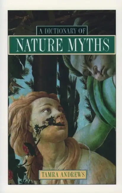 A Dictionary of Nature Myths by Tamra Andrews