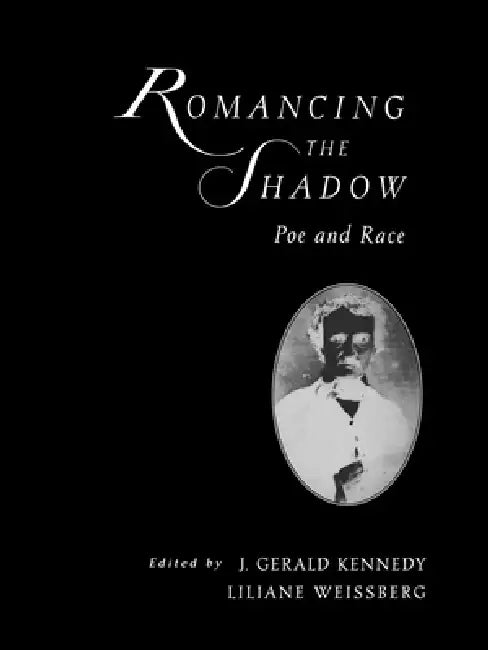 Romancing the Shadow: Poe and Race by J. Gerald Kennedy, Liliane Weissberg