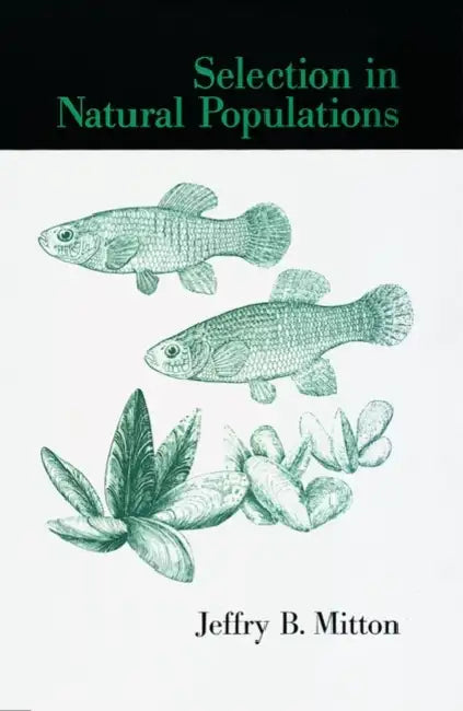 Selection in Natural Populations by Jeffry B. Mitton