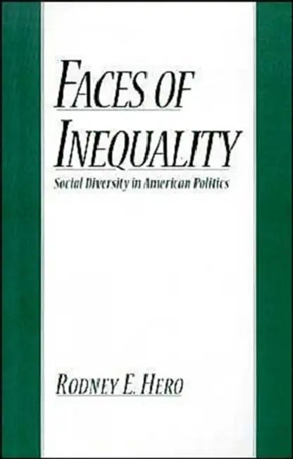 Faces of Inequality: Social Diversity in American Politics by Rodney E. Hero