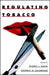 Regulating Tobacco by Robert L. Rabin, Stephen D. Sugerman, Stephen D. Sugarman