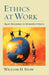 Ethics at Work: Basic Readings in Business Ethics by William H. Shaw