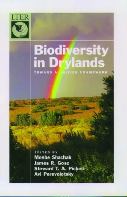 Biodiversity in Drylands: Toward a Unified Framework by Moshe Shachak, James R. Gosz, Stewart T. a. Pickett