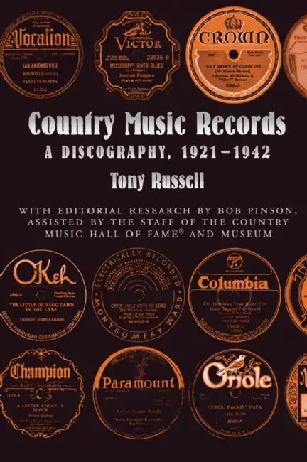 Country Music Records: A Discography, 1921-1942 by Tony Russell, Bob Pinson