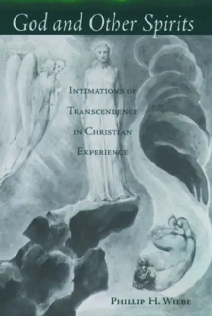 God and Other Spirits: Intimations of Transcendence in Christian Experience by Phillip H. Wiebe