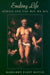 Ending Life: Ethics and the Way We Die by Margaret Pabst Battin