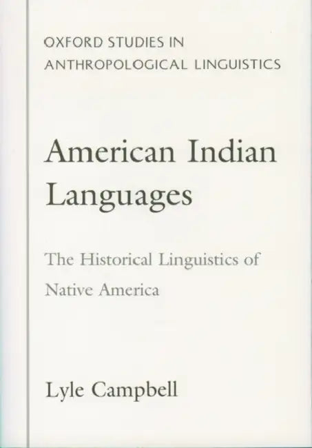 American Indian Languages: The Historical Linguistics of Native America by Lyle Campbell