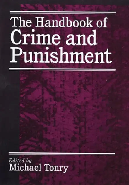 The Handbook of Crime and Punishment by Michael H. Tonry
