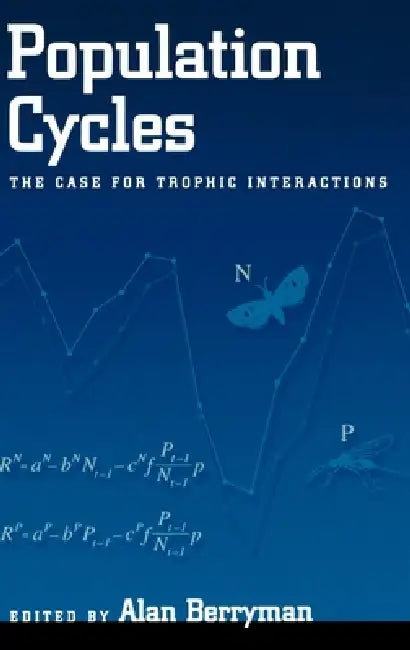 Population Cycles: The Case for Trophic Interactions by Alan Berryman