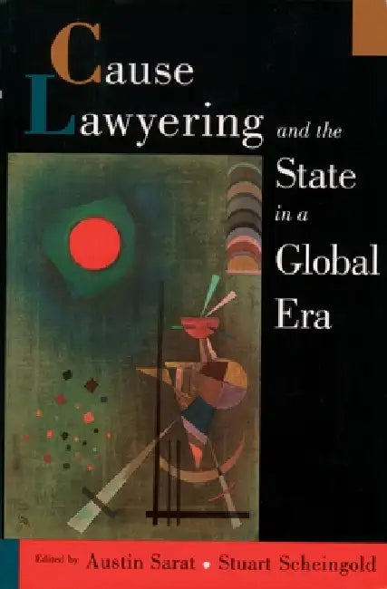 Cause Lawyering and the State in a Global Era by Austin Sarat, Austin Sarat, Stuart Scheingold