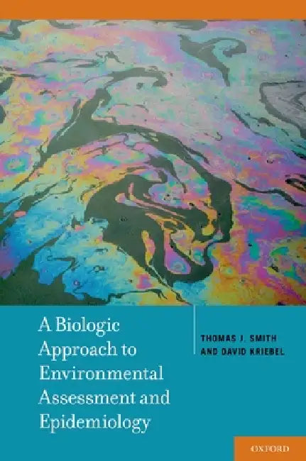 Biologic Approach to Environmental Assessment and Epidemiology by Thomas J. Smith, David Kriebel
