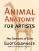 Animal Anatomy for Artists: The Elements of Form by Eliot Goldfinger