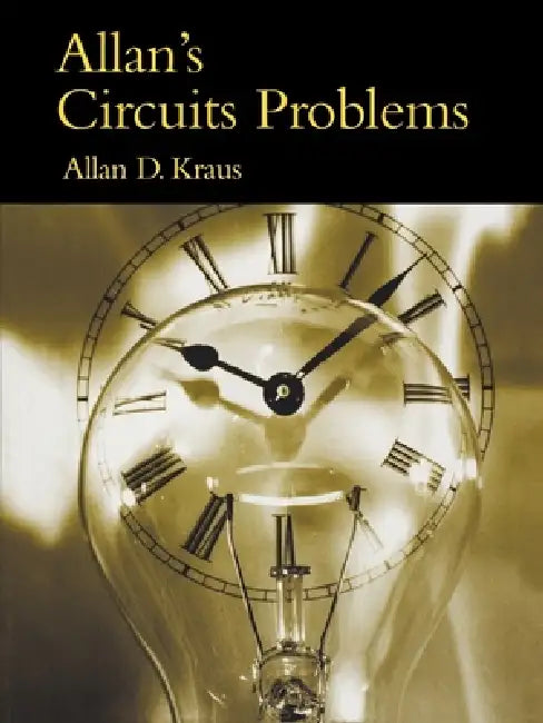 Allan's Circuits Problems by Allan D. Kraus