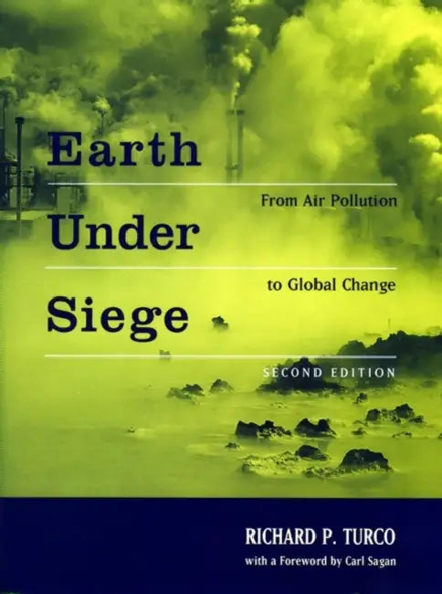 Earth Under Siege: From Air Pollution to Global Change, 2nd Edition by Richard P. Turco, Carl Sagan