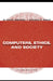 Computers, Ethics, and Society by M. David Ermann, Michele S. Shauf