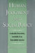 Human Judgment and Social Policy: Irreducible Uncertainty, Inevitable Error, Unavoidable Injustice by Kenneth R. Hammond, Hammond R. Kenneth