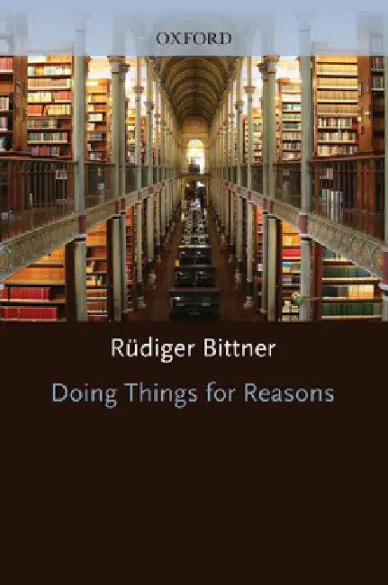 Doing Things for Reasons by Rudiger Bittner, R. Diger Bittner, R?diger Bittner