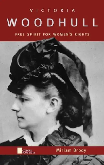 Victoria Woodhull: Free Spirit for Women's Rights by Miriam Brody