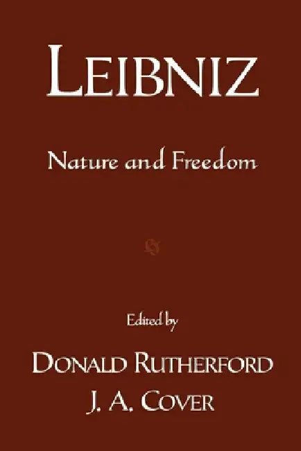 Leibniz: Nature and Freedom by Donald Rutherford, J. A. Cover