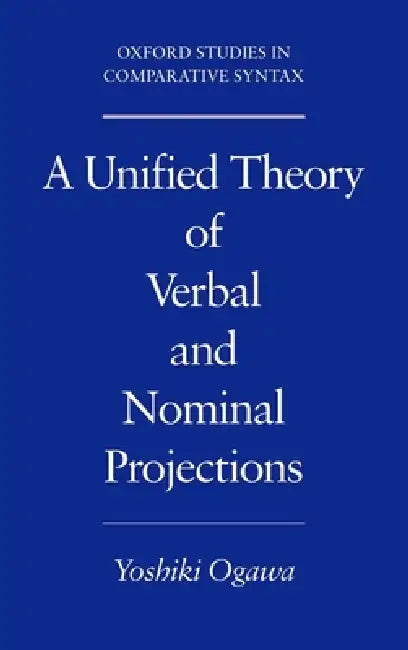 A Unified Theory of Verbal and Nominal Projections by Yoshiki Ogawa