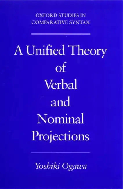 A Unified Theory of Verbal and Nominal Projections by Yoshiki Ogawa