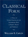 Classical Form: A Theory of Formal Functions for the Instrumental Music of Haydn, Mozart, and Beethoven by William Earl Caplin