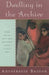 Dwelling in the Archive: Women Writing House, Home, and History in Late Colonial India by Antoinette M. Burton