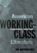 American Working-Class Literature: An Anthology by Nicholas Coles, Janet Zandy