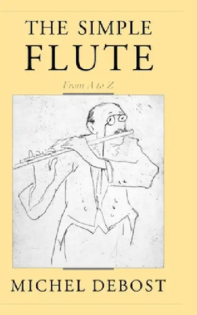The Simple Flute: From A to Z by Michel Debost