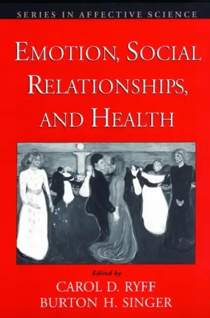 Emotion, Social Relationships, and Health by Carol D. Ryff, Burton Singer