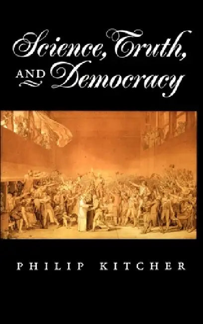 Science, Truth, and Democracy by Philip Kitcher