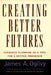 Creating Better Futures: Scenario Planning as a Tool for a Better Tomorrow by James a. Ogilvy, Peter Scwartz