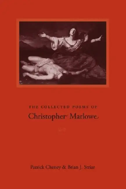 Collected Poems of Christopher Marlowe by Patrick Cheney, Brian J. Striar