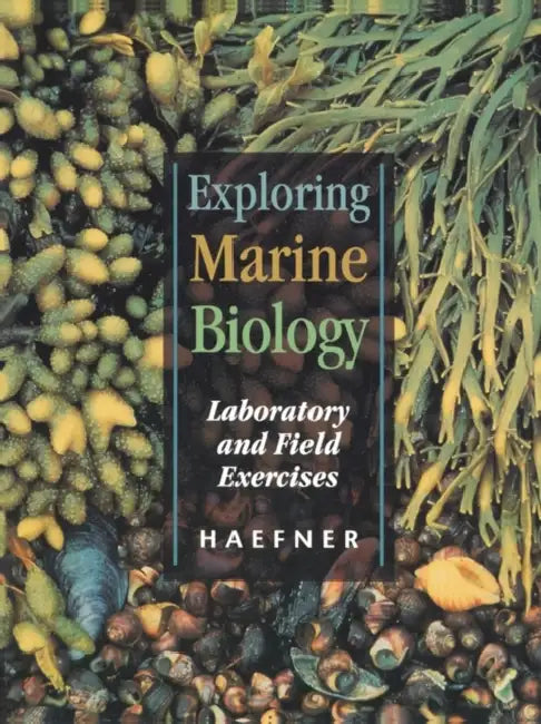 Exploring Marine Biology: Laboratory and Field Exercises by Jr. Haefner Paul A.