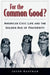 For the Common Good?: American Civic Life and the Golden Age of Fraternity by Jason Kaufman