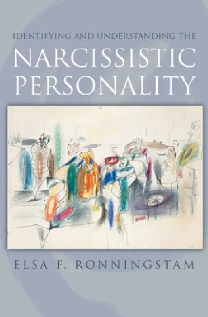 Identifying and Understanding the Narcissistic Personality by Elsa Ronningstam