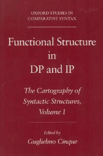 Functional Structure in DP and IP: The Cartography of Syntactic Structures, Volume 1 by Guglielmo Cinque