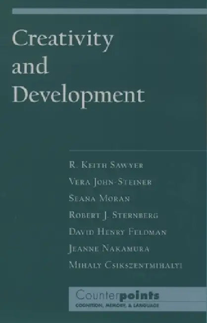 Creativity and Development by R. Keith Sawyer, Vera John-Steiner, Seana Moran