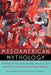 Mesoamerican Mythology: A Guide to the Gods, Heroes, Rituals, and Beliefs of Mexico and Central America by Kay Almere Read, Jason J. Gonzalez