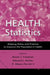 Health Statistics: Shaping Policy and Practice to Improve the Population's Health by Daniel J. Friedman, Edward L. Hunter, R. Gibson Parrish