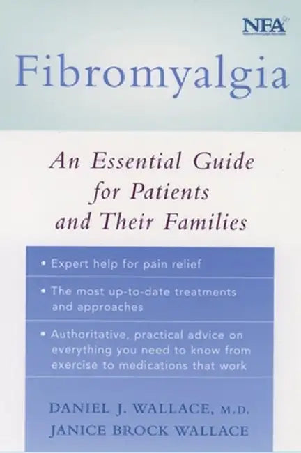 Fibromyalgia: An Essential Guide for Patients and Their Families by Daniel J. Wallace
