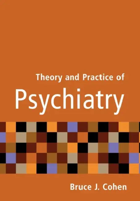 Theory and Practice of Psychiatry by Bruce J. Cohen, Cohen