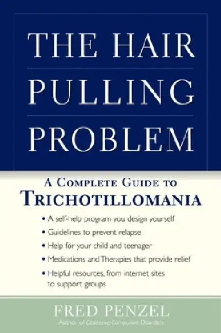 The Hair-Pulling Problem: A Complete Guide to Trichotillomania by Fred Penzel